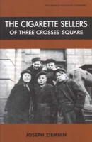 The Cigarette Sellers of Three Crosses Square (The Library of Holocaust Testimonies) 0380009676 Book Cover
