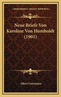 Neue Briefe Von Karoline Von Humboldt (1901) 1167509765 Book Cover