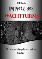 Im Netz des Wachtturms - ein Vater kämpft um seine Kinder 1471097811 Book Cover