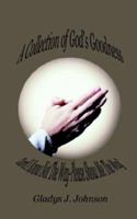 A Collection of God's Goodness: Lord I Know Not the Way-Please Show Me the Way 1410748030 Book Cover