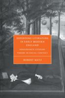 Defending Literature in Early Modern England: Renaissance Literary Theory in Social Context 0521660807 Book Cover