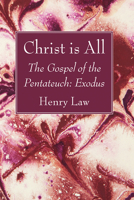 Christ Is All: The Gospel of the Pentateuch: Exodus 1666744271 Book Cover