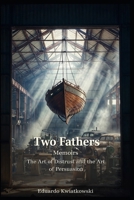 Two Fathers: The Art of Distrust and the Art of Persuasion (Memoirs) B0GW78RG8Z Book Cover