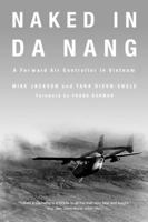 Naked in Da Nang: A Forward Air Controller in Vietnam 0760320764 Book Cover