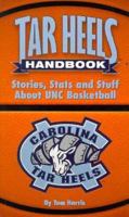 Tar Heels handbook: Stories, stats, and stuff about UNC basketball 1880652811 Book Cover
