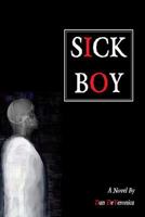 Sick Boy 0615900216 Book Cover