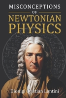MISCONCEPTIONS OF NEWTONIAN PHYSICS B0DYDNSTYZ Book Cover