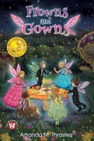 Frowns and Gowns 1950560767 Book Cover