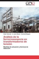 Analisis de La Ferrorresonancia En Transformadores de Tension 3846578665 Book Cover