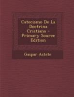 Catecismo de La Doctrina Cristiana - Primary Source Edition 1294760564 Book Cover