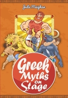 Greek Myths on Stage 1916319513 Book Cover
