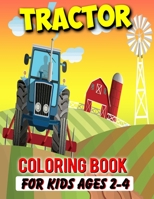 Tractor Coloring Book For Kids Ages 2-4: Gifts For Hobby Farmers | 35 Big, Simple and Unique Tractor Images Perfect For Beginners: Ages 4-8,8-12 (8.5 x 11 Inches) 167541923X Book Cover