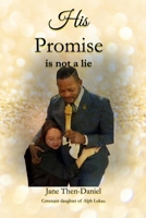 HIS PROMISE IS NOT A LIE: A Memoir - Where Stories Come to Life 9769739448 Book Cover