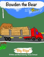 Bowden the Bear: Big Rigs B092PB9DC7 Book Cover