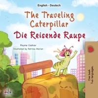 The Traveling Caterpillar (English German Bilingual Children's Book) (English German Bilingual Collection) (German Edition) 1834162130 Book Cover