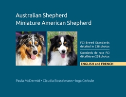 Australian Shepherd, Miniature American Shepherd: FCI Breed Standards detailed in 238 photos, English and French 0997553464 Book Cover