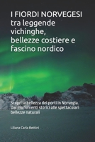 I FIORDI NORVEGESI tra leggende vichinghe, bellezze costiere e fascino nordico: Scopri la bellezza dei porti in Norvegia. Dai monumenti storici alle spettacolari bellezze naturali (Italian Edition) B0DS1WPPPX Book Cover
