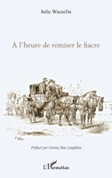 À l'heure de remiser le fiacre (French Edition) 2343160848 Book Cover
