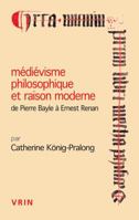 Medievisme Philosophique Et Raison Moderne: de Pierre Bayle a Ernest Renan 2711626792 Book Cover