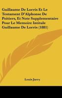 Guillaume de Lorris Et Le Testament D'Alphonse de Poitiers (A0/00d.1881) 2012665683 Book Cover
