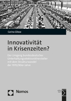 Innovativitat in Krisenzeiten?: Der Umgang Bundesdeutscher Unterhaltungselektronikhersteller Mit Dem Strukturwandel Der 1970er/80er Jahre 3756013235 Book Cover