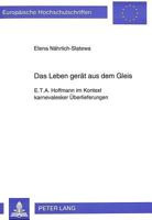 Das Leben Geraet Aus Dem Gleis: E.T.A. Hoffmann Im Kontext Karnevalesker Ueberlieferungen 3631469543 Book Cover