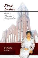 First Ladies from a Theology Perspective 1460213998 Book Cover