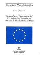 Stressed Vowel Phonology of the Urkunden of St. Gallen in the First Half of the Fourteenth Century 3261029269 Book Cover