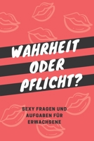 Wahrheit oder Pflicht?: Sexy Fragen und Aufgaben f�r Erwachsene B098G94X93 Book Cover