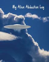 My Alien Abduction Log 1976080290 Book Cover