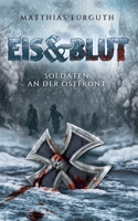Eis und Blut: Soldaten an der Ostfront B08LNLC7L7 Book Cover