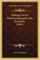 Bijdrage Tot De Pharmacodynamica Der Respiratie (1905) 1167450965 Book Cover
