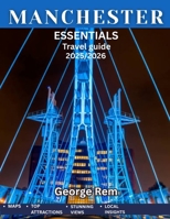 Manchester Essentials Guide 2025-2026: Your Ultimate Guide to England's Thriving Northern Gem B0FGJHNFN3 Book Cover