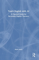 Teach English with AI: A Practical Guide for Secondary English Teachers 104120762X Book Cover