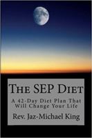 The SEP Diet: A 42-Day Diet Plan That Will Change Your Life 1938074033 Book Cover
