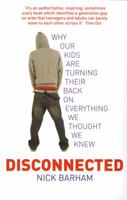 Disconnected: Why Our Kids are Turning Their Backs on Everything We Thought We Knew 0091897416 Book Cover