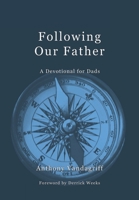 Following Our Father: A Devotional for Dads B0DV8C6QDT Book Cover