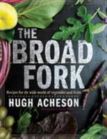 The Broad Fork: Recipes for the Wide World of Vegetables and Fruits 038534502X Book Cover