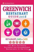 Greenwich Restaurant Guide 2018: Best Rated Restaurants in Greenwich, Connecticut - Restaurants, Bars and Cafes recommended for Tourist, 2018 1987736443 Book Cover