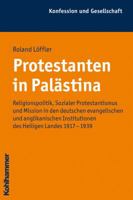 Protestanten in Palastina: Religionspolitik, Sozialer Protestantismus Und Mission in Den Deutschen Evangelischen Und Anglikanischen Institutionen Des 3170196936 Book Cover
