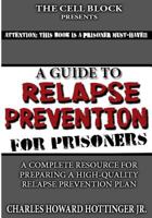 A Guide to Relapse Prevention for Prisoners 1517792053 Book Cover