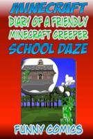 School Daze (Minecraft: Diary of a Friendly Minecraft Creeper #2) 1518856284 Book Cover