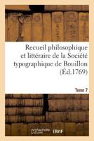 Recueil philosophique et littéraire de la Société typographique de Bouillon. Tome 7 2329018665 Book Cover