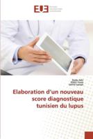 Elaboration d’un nouveau score diagnostique tunisien du lupus 6202538740 Book Cover