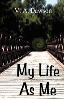 My Life as Me 1462649858 Book Cover