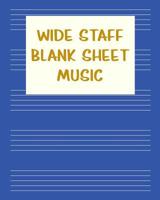 Wide Staff Blank Sheet Music: Extra Big Staves Manuscript Paper Notebook for Kids in Blue 1072518627 Book Cover