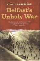 Belfast's Unholy War: The Troubles of the 1920s 1851827927 Book Cover