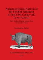 Archaeozoological Analysis of the Fortified Settlement of Sand (10th Century Ad, Lower Austria): Early Medieval Faunal Remains from Sand an Der Thaya 1407316370 Book Cover