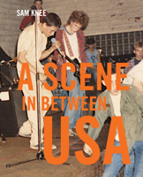 A Scene In Between USA : The sounds and styles of American indie, 1983-1989 1800660308 Book Cover