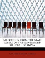 Selections from the state papers of the governors-general of India 1116037068 Book Cover